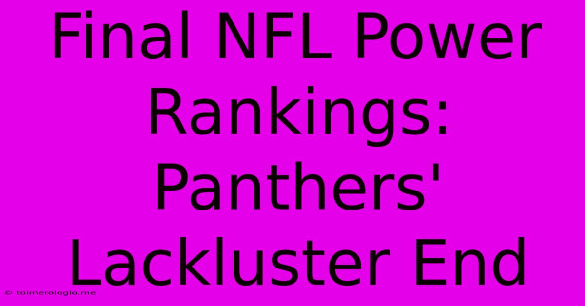 Final NFL Power Rankings: Panthers' Lackluster End