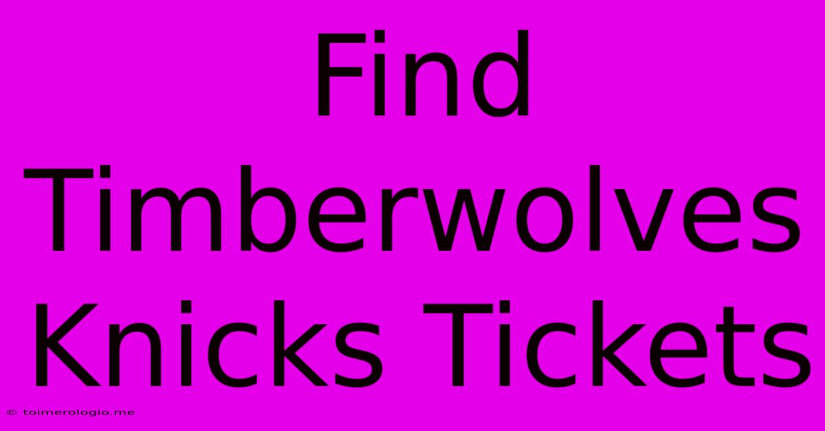 Find Timberwolves Knicks Tickets