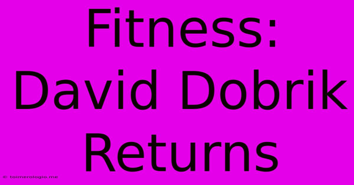 Fitness: David Dobrik Returns