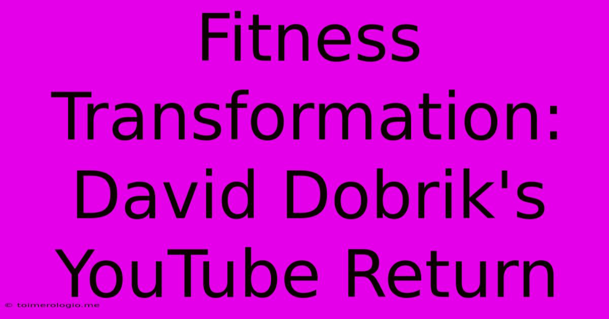 Fitness Transformation: David Dobrik's YouTube Return