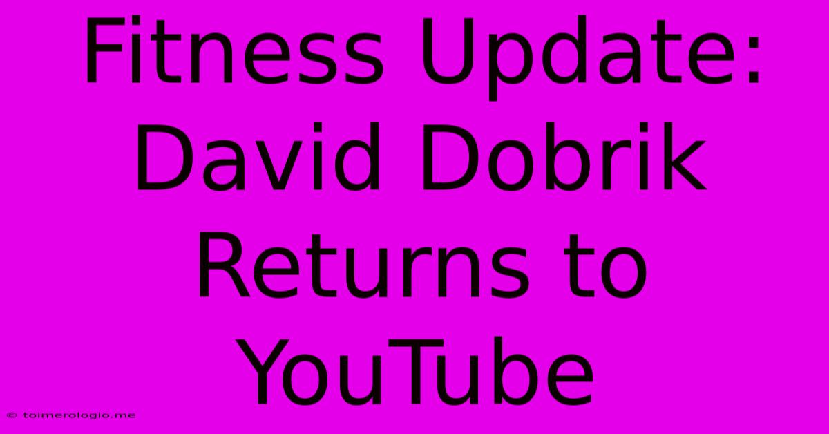 Fitness Update: David Dobrik Returns To YouTube