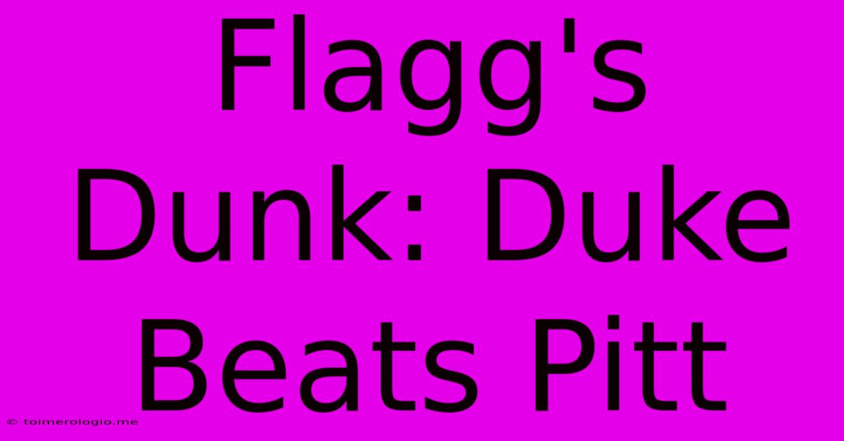 Flagg's Dunk: Duke Beats Pitt