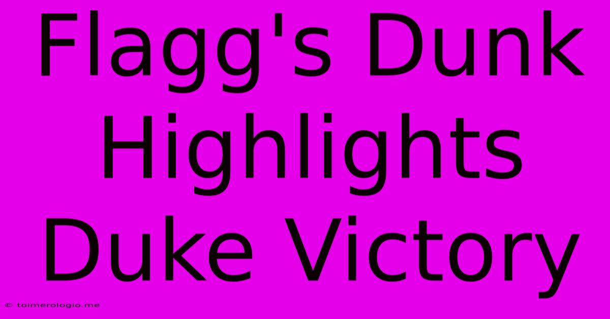 Flagg's Dunk Highlights Duke Victory