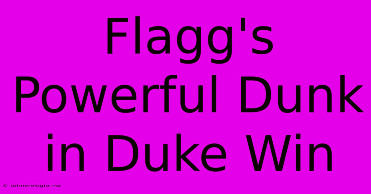 Flagg's Powerful Dunk In Duke Win