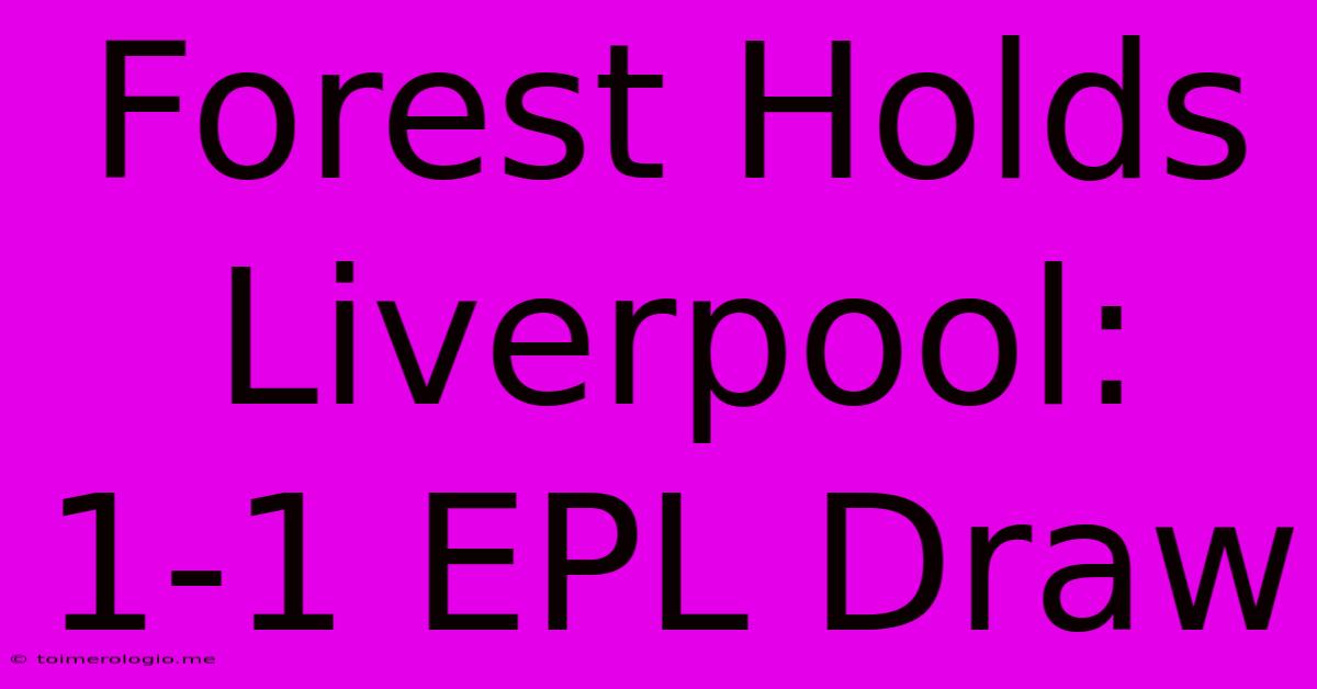 Forest Holds Liverpool: 1-1 EPL Draw