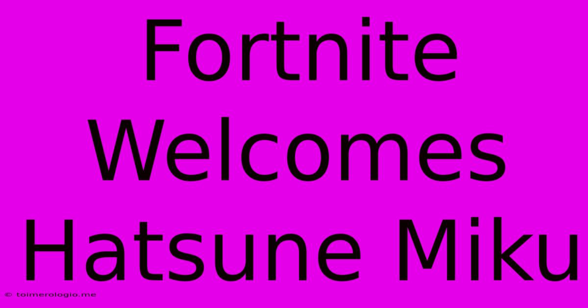 Fortnite Welcomes Hatsune Miku