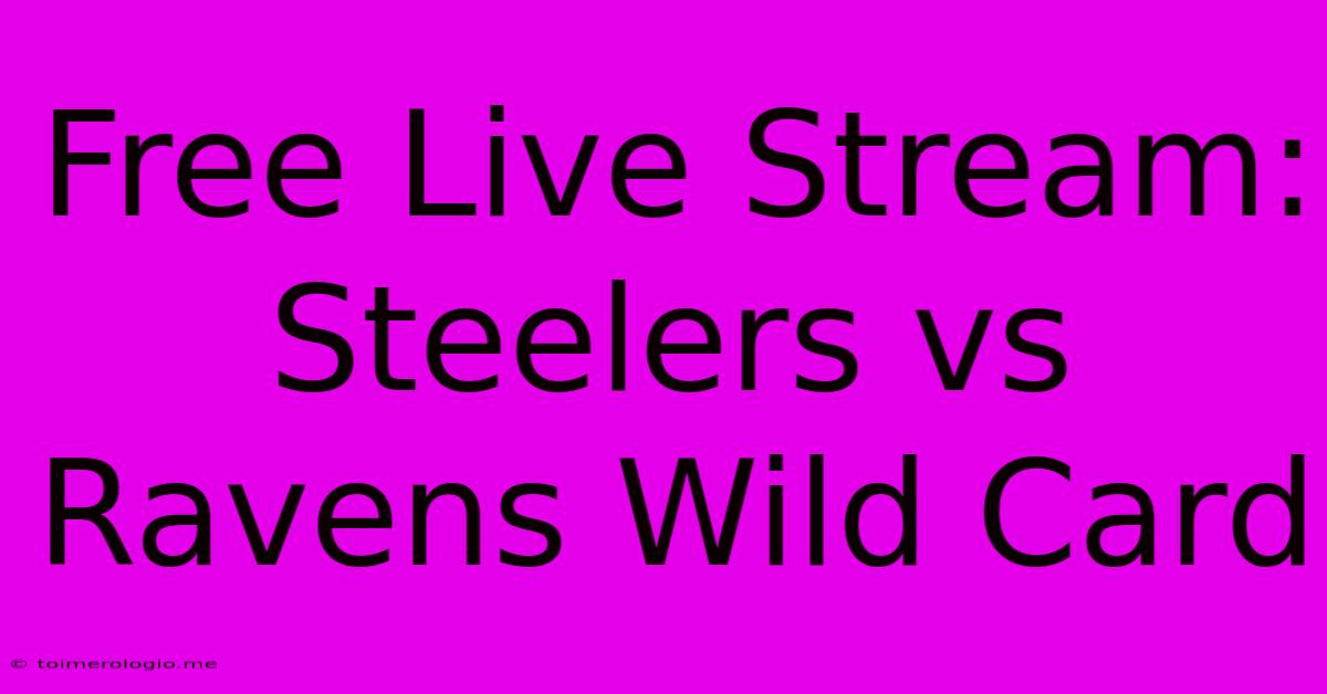 Free Live Stream: Steelers Vs Ravens Wild Card