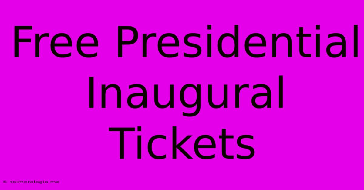 Free Presidential Inaugural Tickets