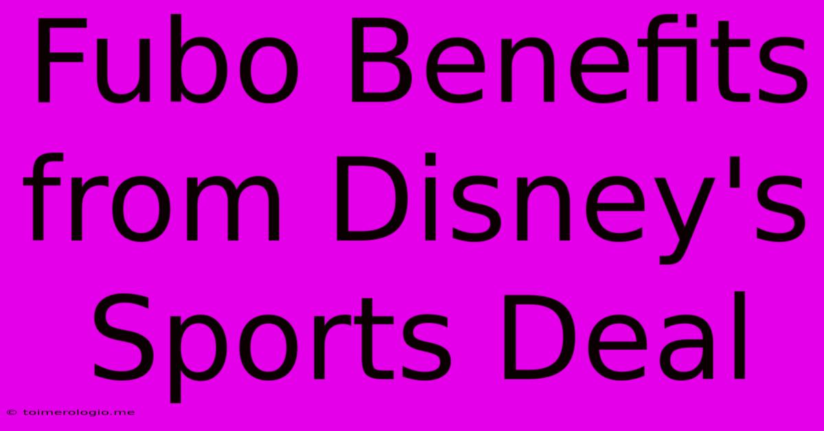 Fubo Benefits From Disney's Sports Deal