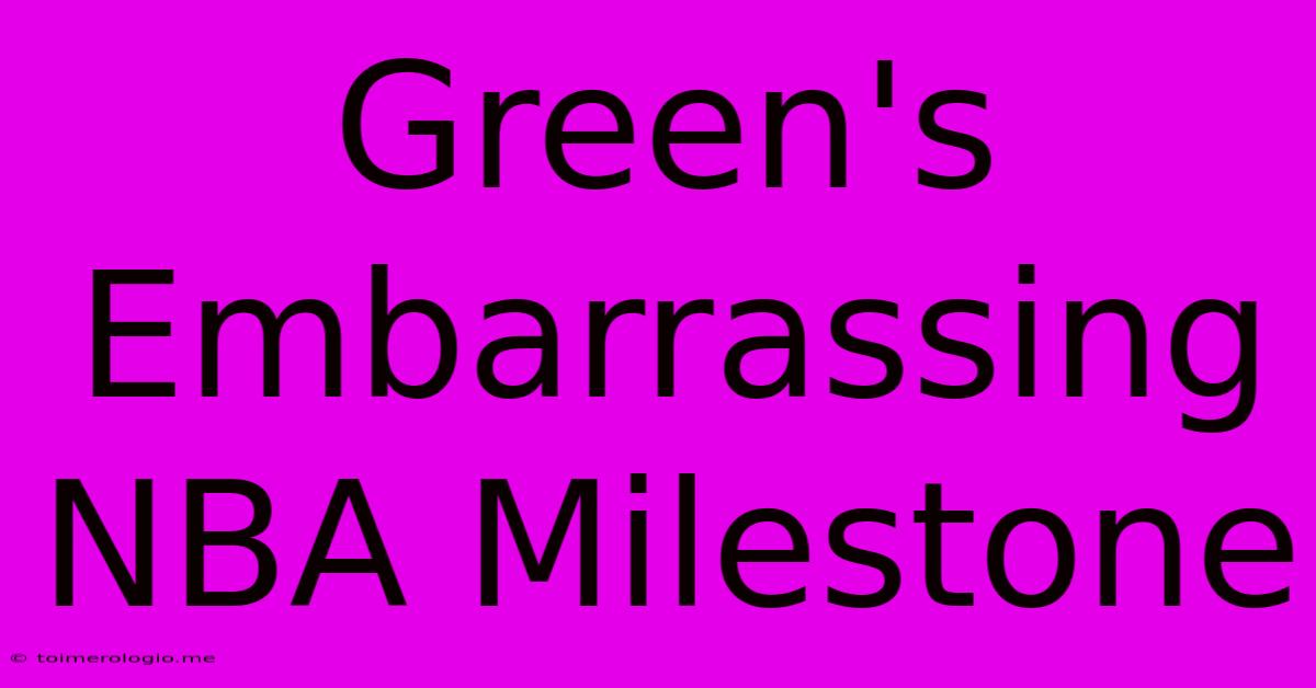 Green's Embarrassing NBA Milestone