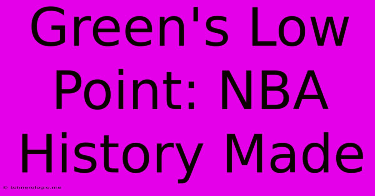 Green's Low Point: NBA History Made