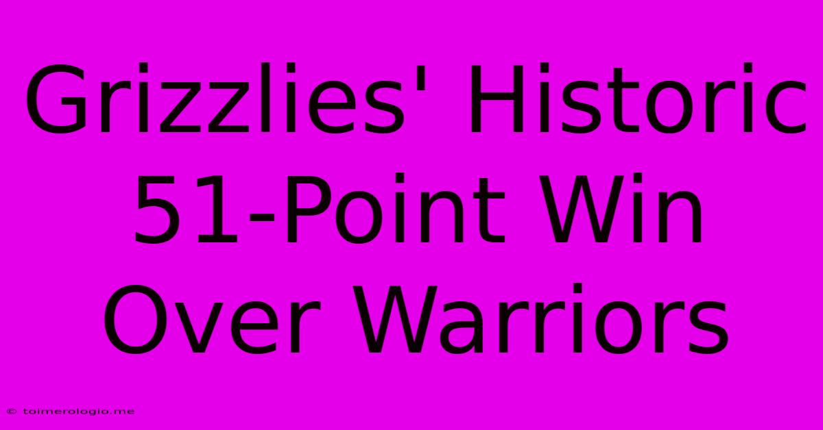 Grizzlies' Historic 51-Point Win Over Warriors