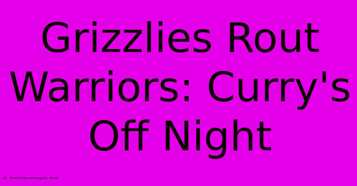 Grizzlies Rout Warriors: Curry's Off Night