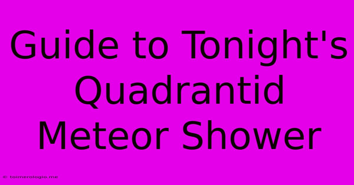 Guide To Tonight's Quadrantid Meteor Shower