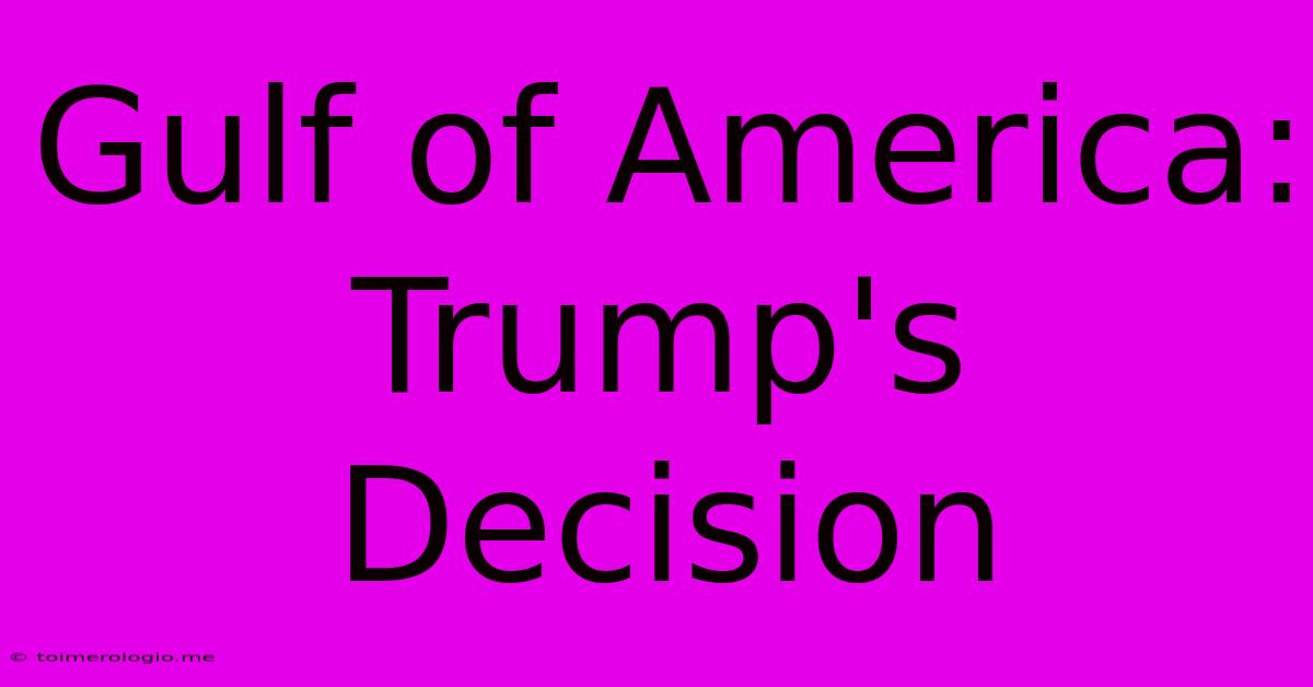 Gulf Of America: Trump's Decision