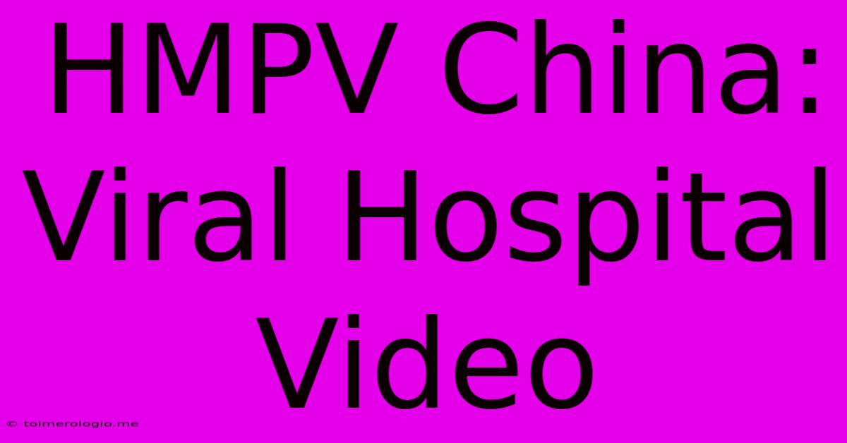 HMPV China: Viral Hospital Video