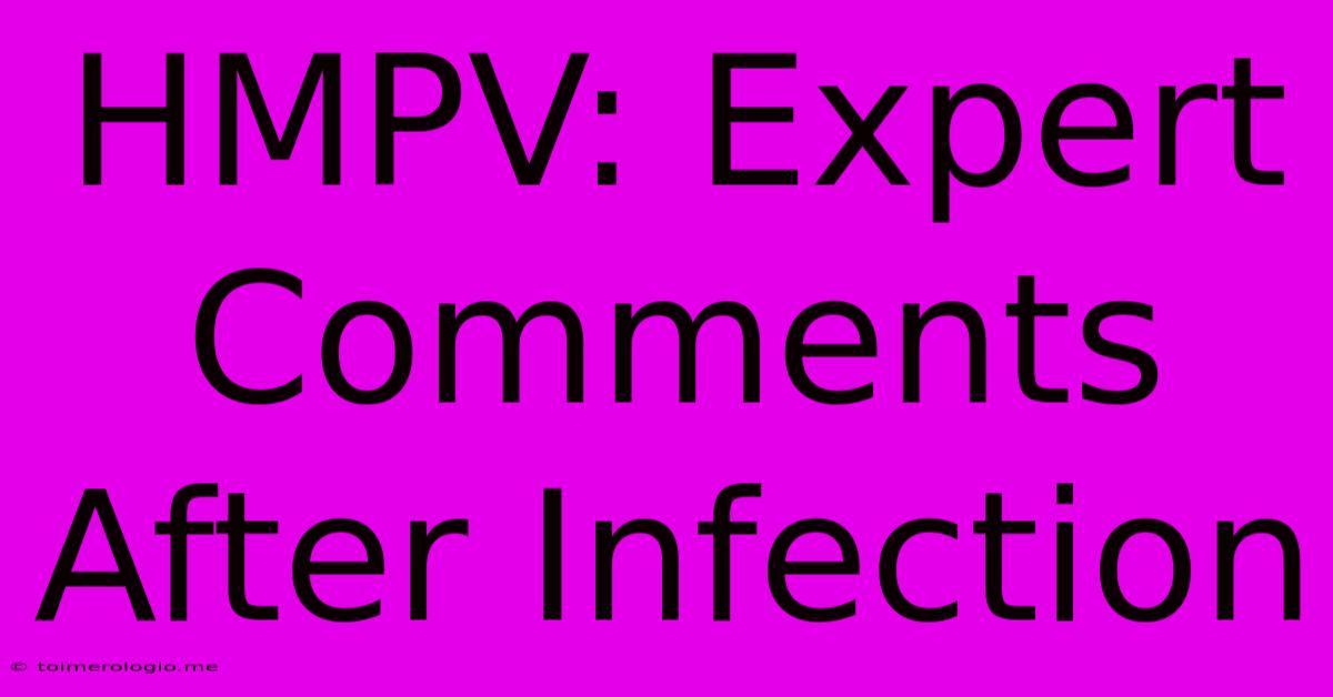 HMPV: Expert Comments After Infection