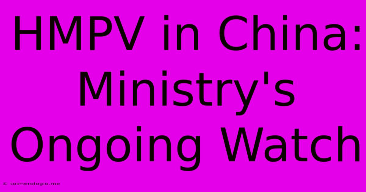 HMPV In China: Ministry's Ongoing Watch