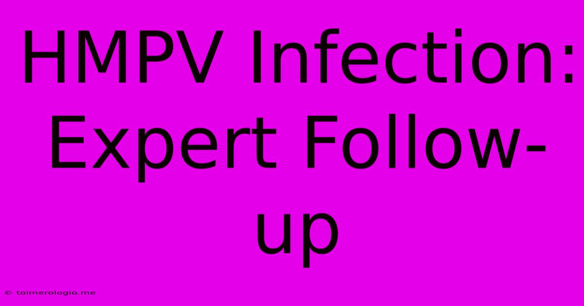 HMPV Infection: Expert Follow-up