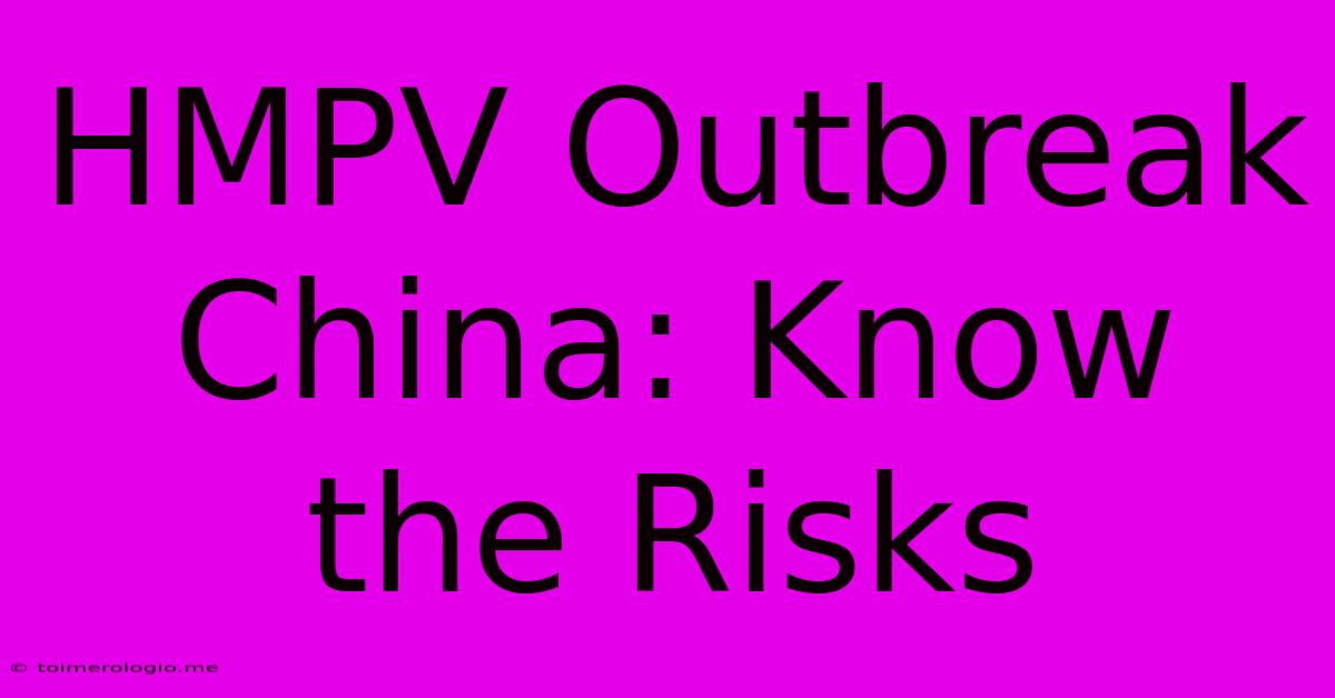 HMPV Outbreak China: Know The Risks