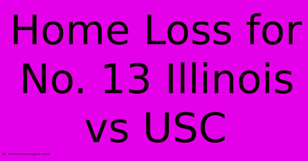 Home Loss For No. 13 Illinois Vs USC