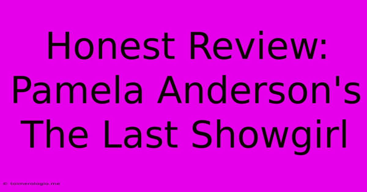 Honest Review: Pamela Anderson's The Last Showgirl