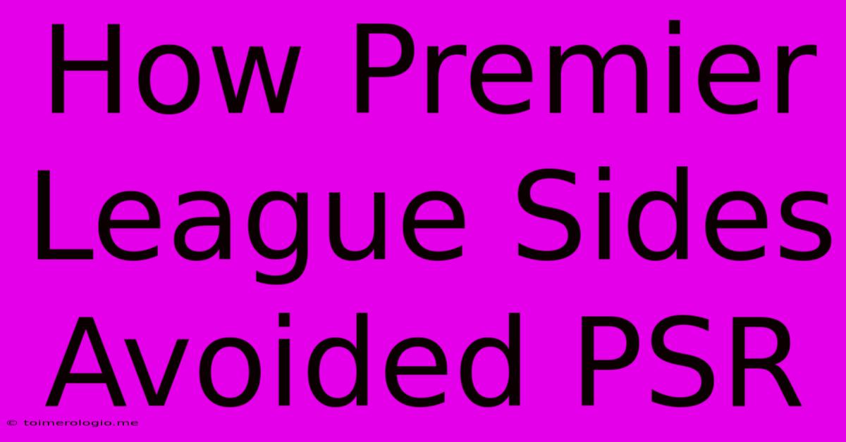 How Premier League Sides Avoided PSR