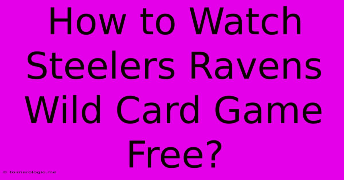 How To Watch Steelers Ravens Wild Card Game Free?