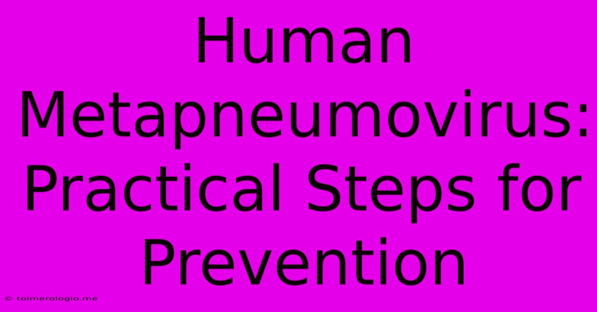 Human Metapneumovirus:  Practical Steps For Prevention