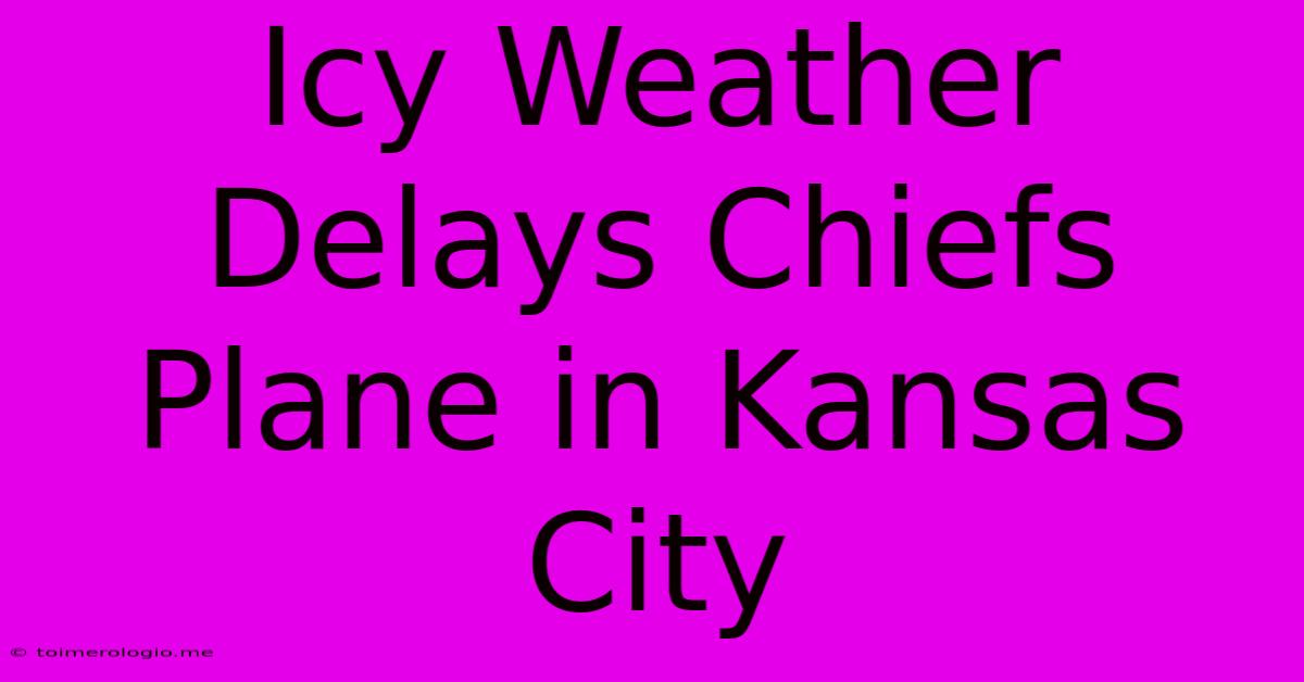 Icy Weather Delays Chiefs Plane In Kansas City