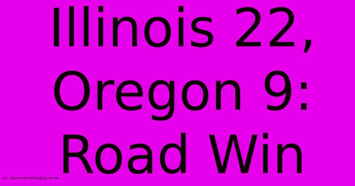 Illinois 22, Oregon 9: Road Win