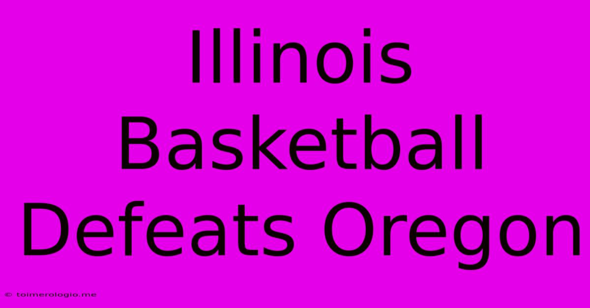 Illinois Basketball Defeats Oregon