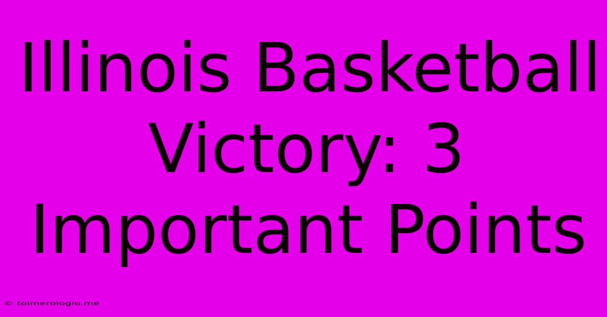 Illinois Basketball Victory: 3 Important Points