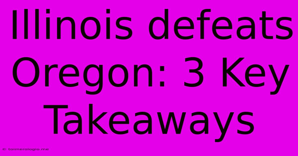 Illinois Defeats Oregon: 3 Key Takeaways