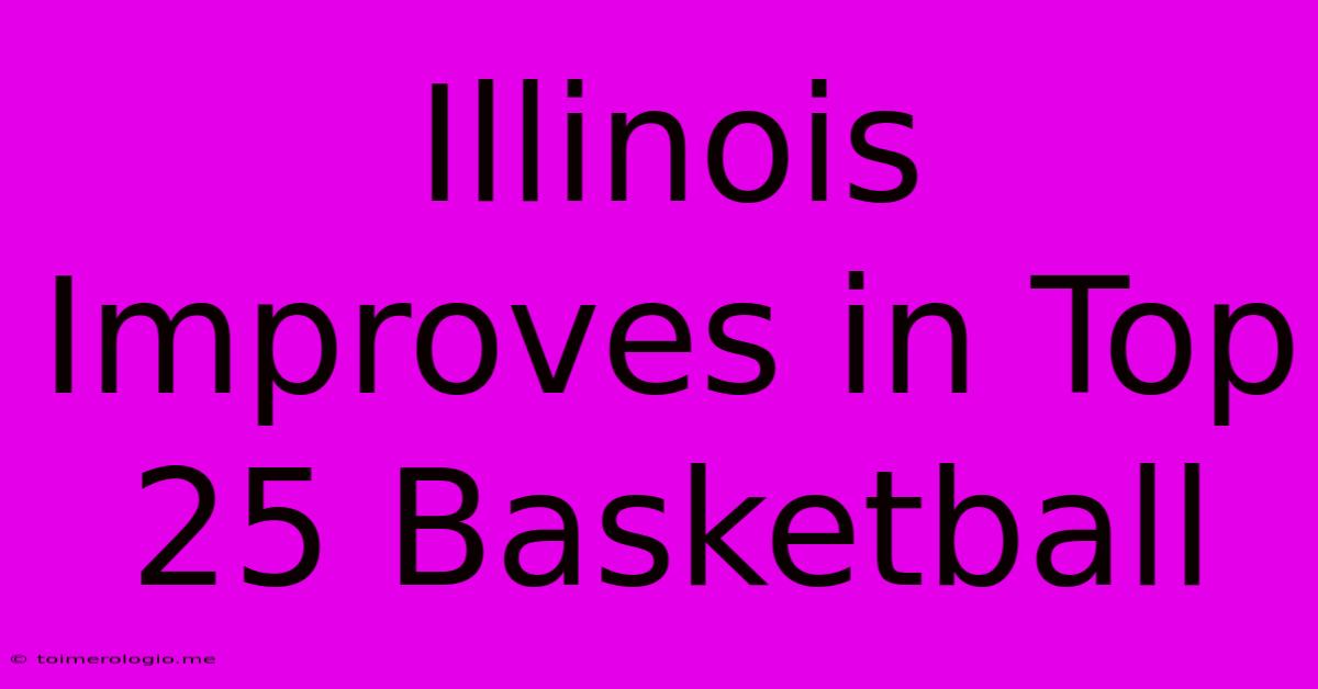 Illinois Improves In Top 25 Basketball