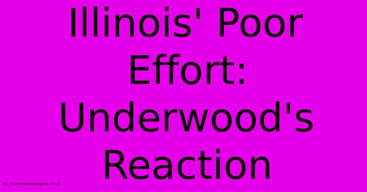 Illinois' Poor Effort: Underwood's Reaction