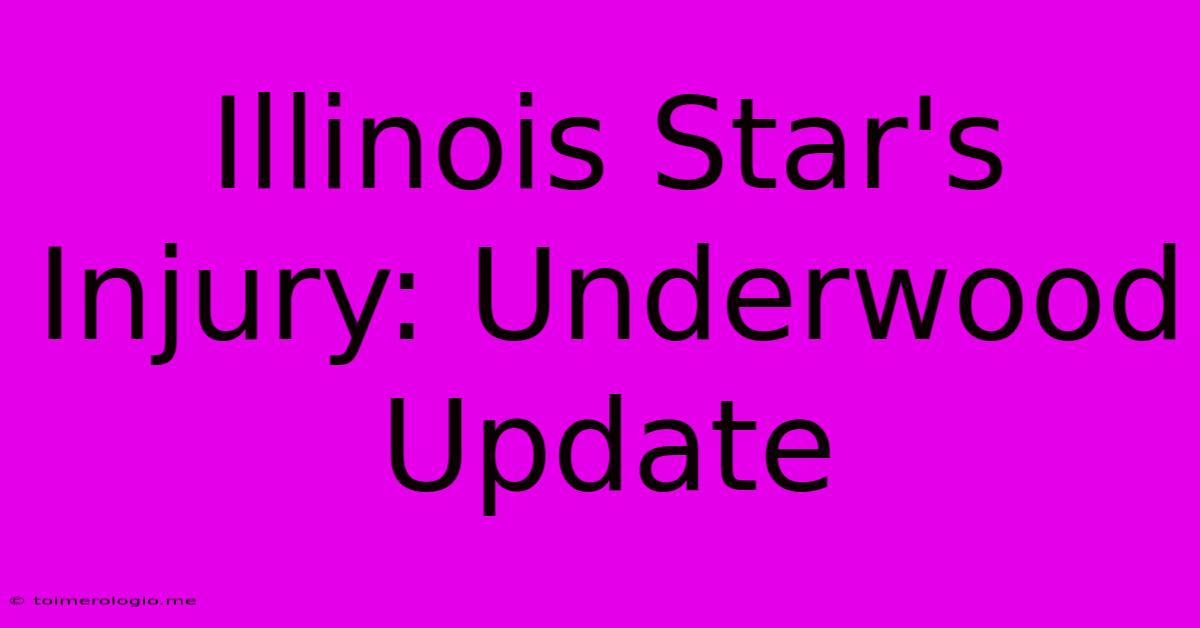 Illinois Star's Injury: Underwood Update