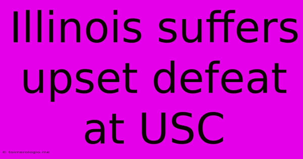 Illinois Suffers Upset Defeat At USC