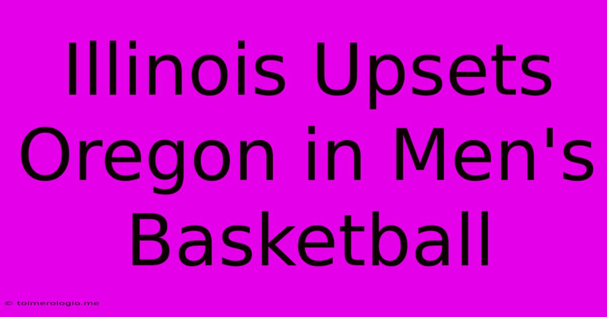 Illinois Upsets Oregon In Men's Basketball