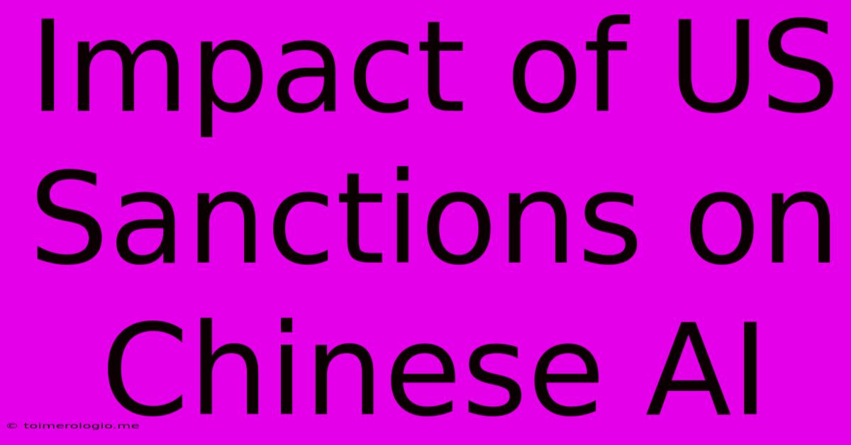 Impact Of US Sanctions On Chinese AI