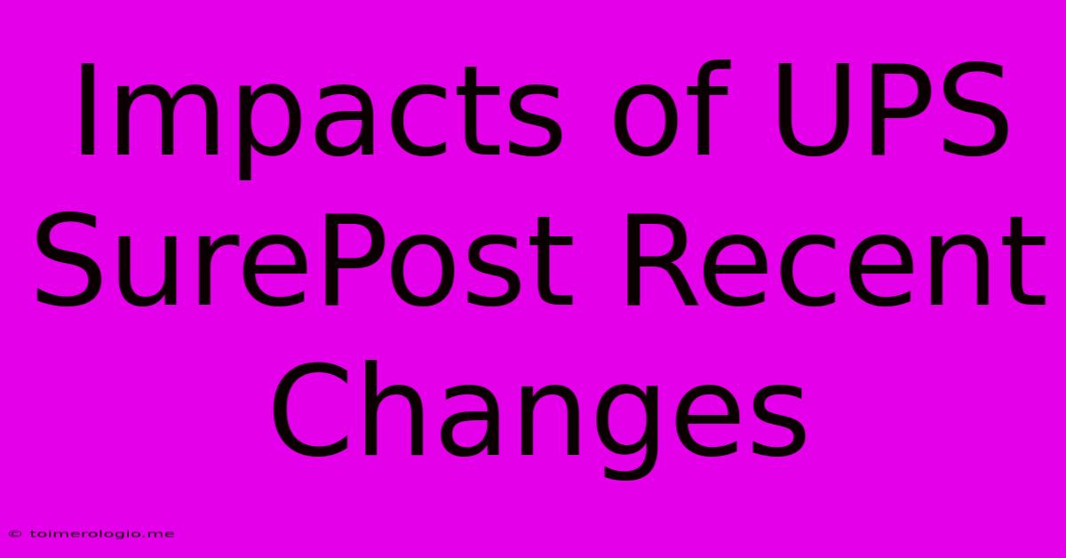 Impacts Of UPS SurePost Recent Changes