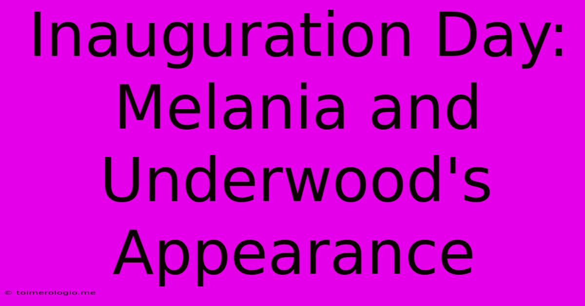 Inauguration Day: Melania And Underwood's Appearance