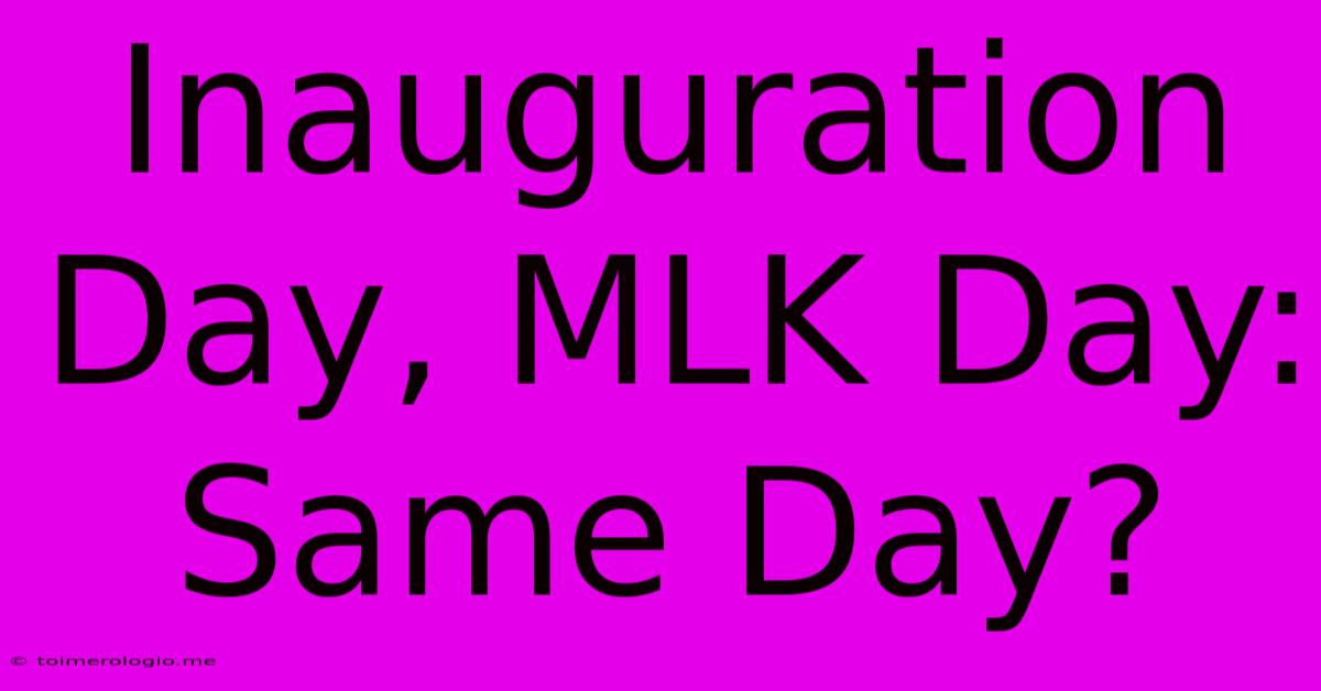 Inauguration Day, MLK Day: Same Day?