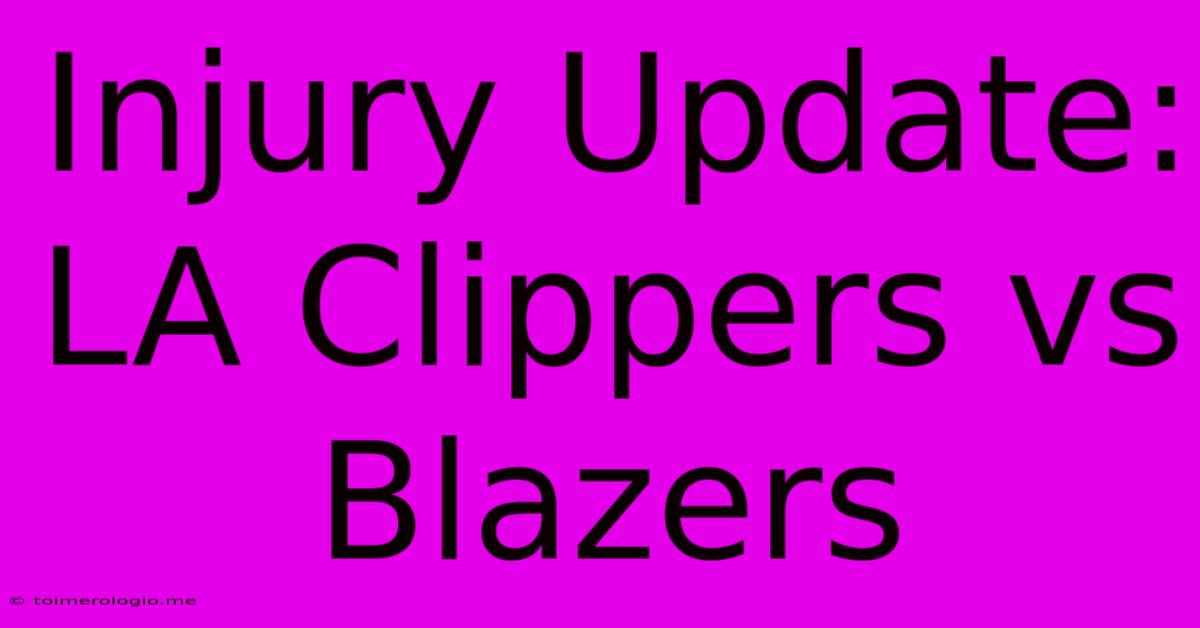 Injury Update: LA Clippers Vs Blazers