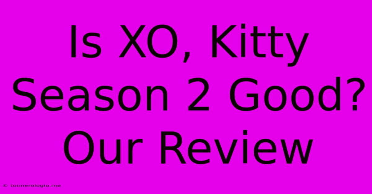 Is XO, Kitty Season 2 Good? Our Review