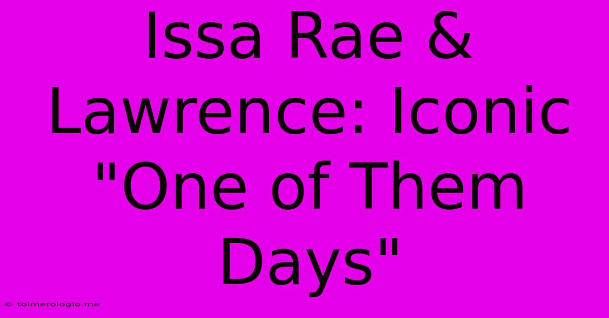 Issa Rae & Lawrence: Iconic 