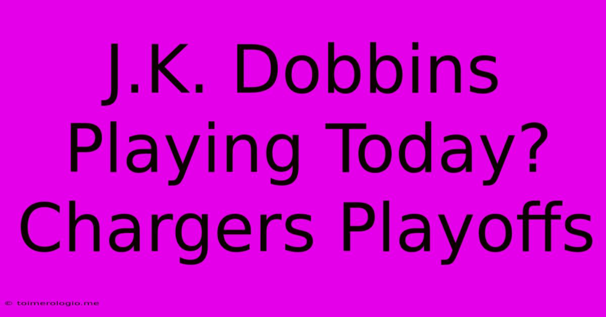 J.K. Dobbins Playing Today? Chargers Playoffs