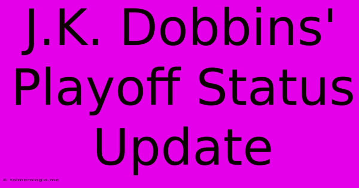 J.K. Dobbins' Playoff Status Update