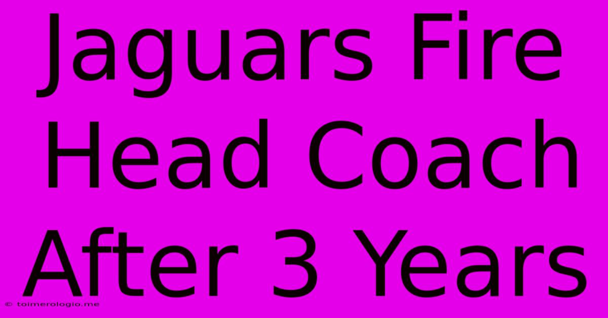 Jaguars Fire Head Coach After 3 Years