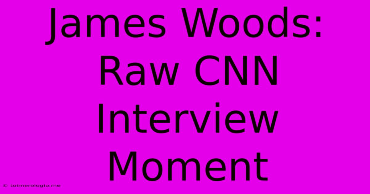 James Woods: Raw CNN Interview Moment